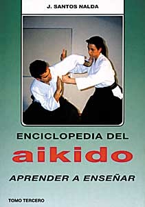 Enciclopedia del Aikido. Tomo III. Aprender a Enseñar